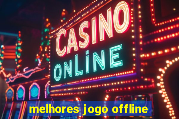 melhores jogo offline